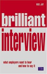 Brilliant Interview: what employers want to hear and how  by Jay, Ros 0273654985