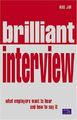 Brilliant Interview: what employers want to hear and how  by Jay, Ros 0273654985