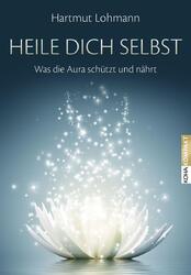 Heile dich selbst | Was die Aura schützt und nährt | Hartmut Lohmann | Buch