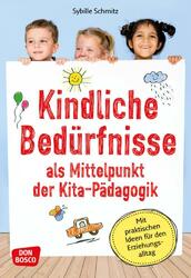 Kindliche Bedürfnisse als Mittelpunkt der Kita-Pädagogik | Sybille Schmitz | Bun