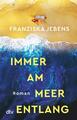 Immer am Meer entlang | Franziska Jebens | 2023 | deutsch