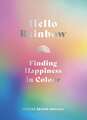 Hello Rainbow: Finding Happiness in Colour, Begum-Hossain, Momtaz, Very Good con