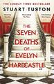 The Seven Deaths of Evelyn Hardcastle: The Sunday T by Turton, Stuart 140888951X