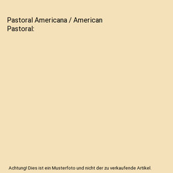 Pastoral Americana / American Pastoral, Philip Roth