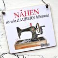 Schild NÄHEN ist wie ZAUBERN können!