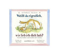 Weißt du eigentlich, wie lieb ich dich hab? - Neue Geschichten zum Kuscheln und