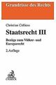 Staatsrecht III: Bezüge zum Völker- und Europarecht (Gru... | Buch | Zustand gut