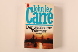 206403 John Le Carré DER WACHSAME TRÄUMER Roman