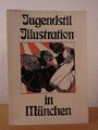 Jugendstil Illustration in München. Eine Ausstellung der Stadtbibliothek München