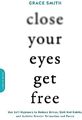 Close Your Eyes, Get Free: Use Self-Hypnosis to Reduce Stress, Quit Bad Habits,