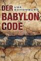 Der Babylon Code: Thriller (Allgemeine Reihe. Bastei Lübbe Taschenbücher)