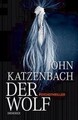 Der Wolf: Psychothriller John Katzenbach