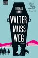 Walter muss weg | Buch | 9783462054255