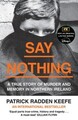 Say Nothing | A True Story of Murder and Memory in Northern Ireland | Keefe