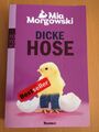 Mia Morgowski - DICKE HOSE - UNGELESEN - GUTER BIS SEHR ZUSTAND!