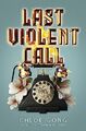 Last Violent Call: Two captivating novellas from a #1 New York Times bestselling