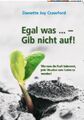 Egal was... - Gib nicht auf!