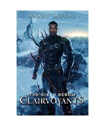 The Sixth Serum: Clairvoyants, Brady Moore