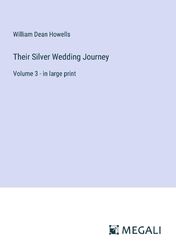 Their Silver Wedding Journey Volume 3 - in large print William Dean Howells Buch