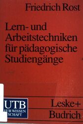 Lern- und Arbeitstechniken für pädagogische Studiengänge. (UTB 1994) Rost, Fried