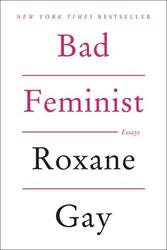 Bad Feminist Essays Roxane Gay Taschenbuch Englisch 2014 EAN 9780062282712