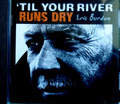 Eric Burdon ,CD, Til Your River Runs Dry