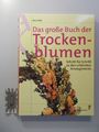 Das große Buch der Trockenblumen. Bell, Alice [Hrsg.]: