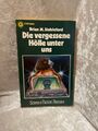 Die vergessene Hölle unter uns. [Aus d. Amerikan. übertr. von Tony Westermayr] /