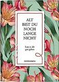 Alt bist du noch lange nicht: Lass es dir gut gehen... | Buch | Zustand sehr gut