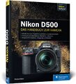 Nikon D500. Das Handbuch zur Kamera: Ihre Kamera im Praxis... von Haase, Stephan