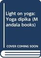 Light on yoga: Yoga dipika (Mandala books) by B. K. S Iyengar 0041490347