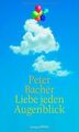 Liebe jeden Augenblick von Bachér, Peter | Buch | Zustand gut