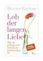 Lob der langen Liebe von Werner Bartens