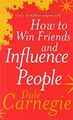 How to Win Friends and Influence People - Carnegie, Dale