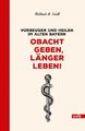 Obacht geben, länger leben! | Vorbeugen und heilen im alten Bayern | Helmut A. S