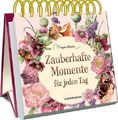 Zauberhafte Momente für jeden Tag