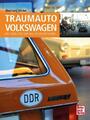 Traumauto Volkswagen | Wie Käfer, Golf und Bulli in die DDR kamen | Kittler