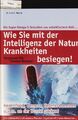 Wie Sie mit der Intelligenz der Natur Krankheiten besiegen! Die Super-Omega-3-Se