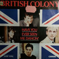 BRITISH COLONY - have you ever seen me dancin' - as often as the day break away