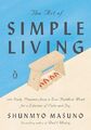 The Art of Simple Living: 100 Daily..., Masuno, Shunmyo