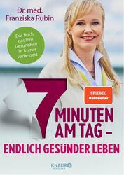 7 Minuten am Tag | Endlich gesünder leben. Das Buch, das Ihre Gesundheit für imm