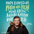 Kerkeling  Hape. Pfoten vom Tisch!: Meine Katzen, andere Katzen und ich: 6 C ...