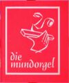 Die Mundorgel Textausgabe Dieter Corbach/Ulrich Iseke/Hans-Günther, Toetemeyer: