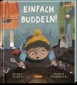 Einfach buddeln! Ein Bilderbuch für neugierige Kinder ab 3 Jahren Wenda Shurety