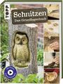 Schnitzen - das Grundlagenbuch. Autoren Reinhold Büdeker, Jörg Hille, Nicola Maz