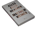 Alles über Heather : Roman. Weiner, Matthew und Bernhard Robben: