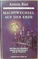 Machtwechsel auf der Erde - Armin Risi: Die Pläne der Mächtigen