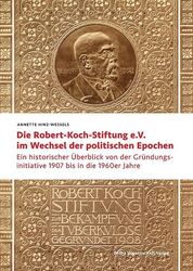 Die Robert Koch-Stiftung e.V. im Wechsel der politischen Epochen