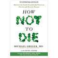 How Not To Die By Dr. Michael Greger Entdecken Sie die Lebensmittel wissenschaftlich und pb NEU