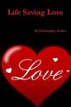 Life Saving Love Christopher Archer Taschenbuch Paperback Englisch 2016 Lulu.com